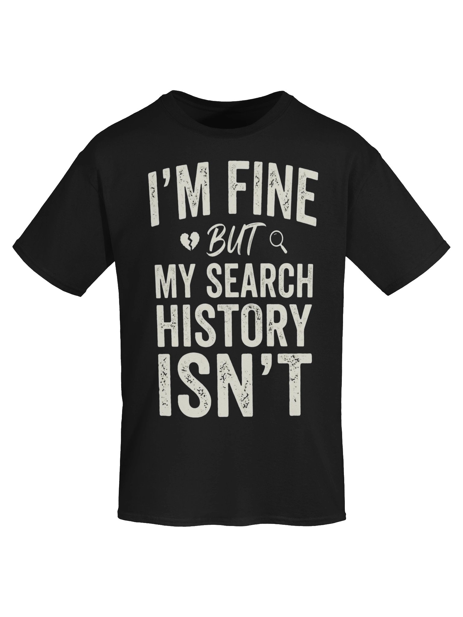 👀 I’M FINE, BUT MY SEARCH HISTORY ISN’T. 💀 product image (6)