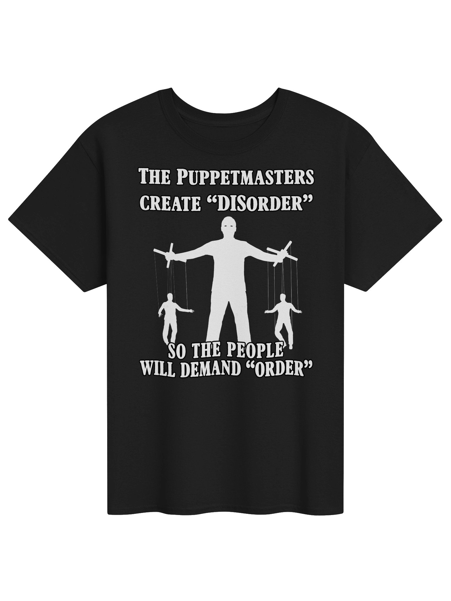 The Puppetmasters create “DISorder” so the people will demand “order” product image (1)