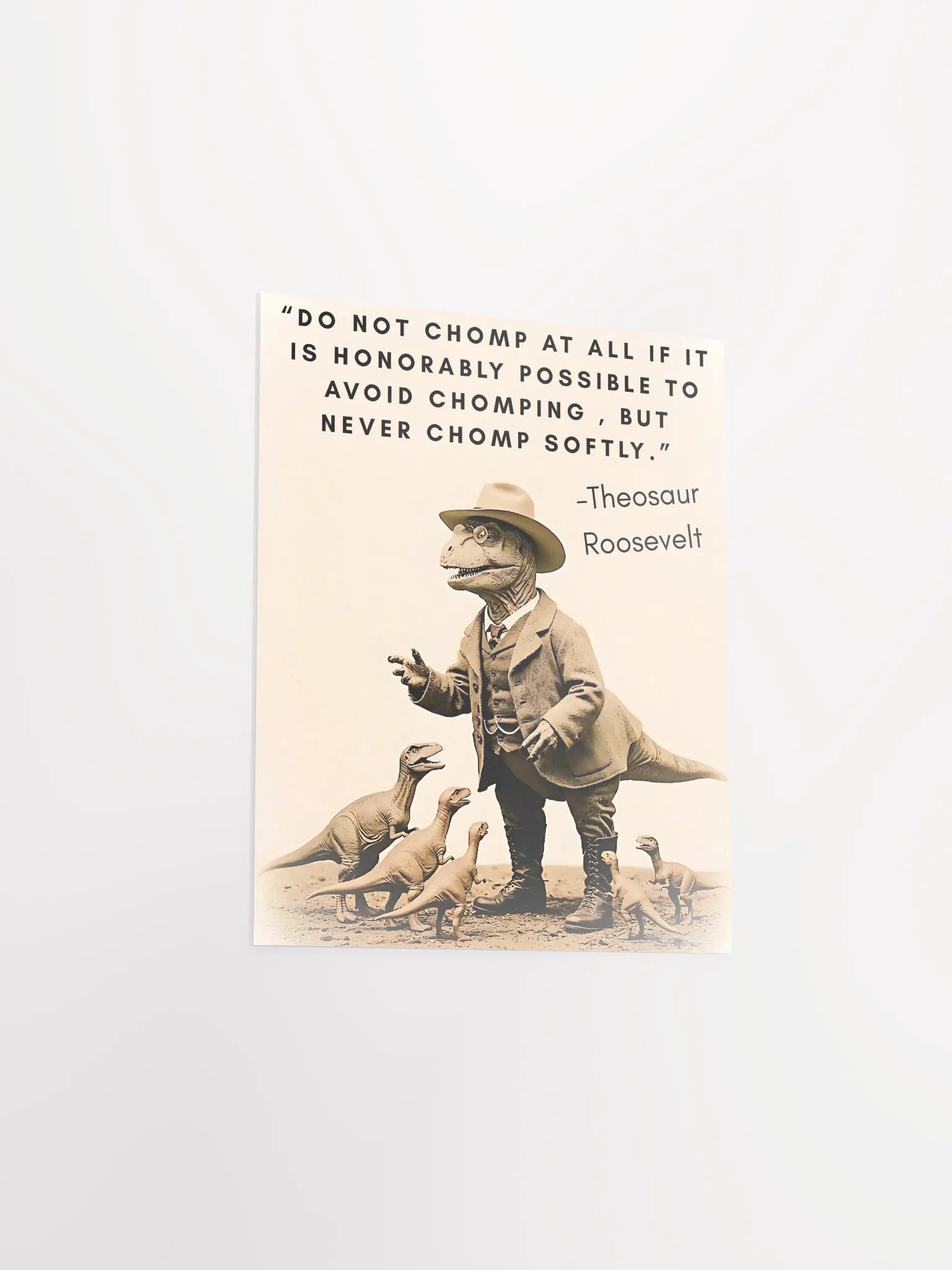 Theosaur Roosevelt - Never Chomp Softly Funny Historical Dino Poster product image (13)