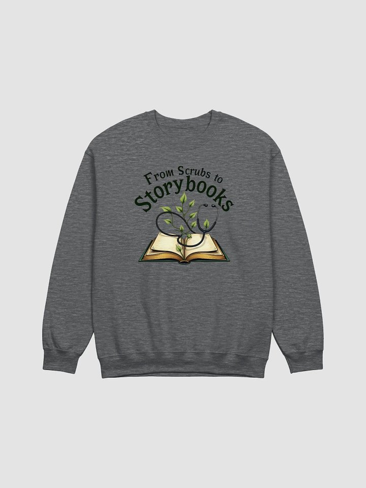 Growth and Comfort: From Scrubs to Storybooks Sweatshirt product image (12)