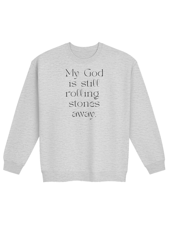 My God is still rolling stones away sweatshirt product image (5)