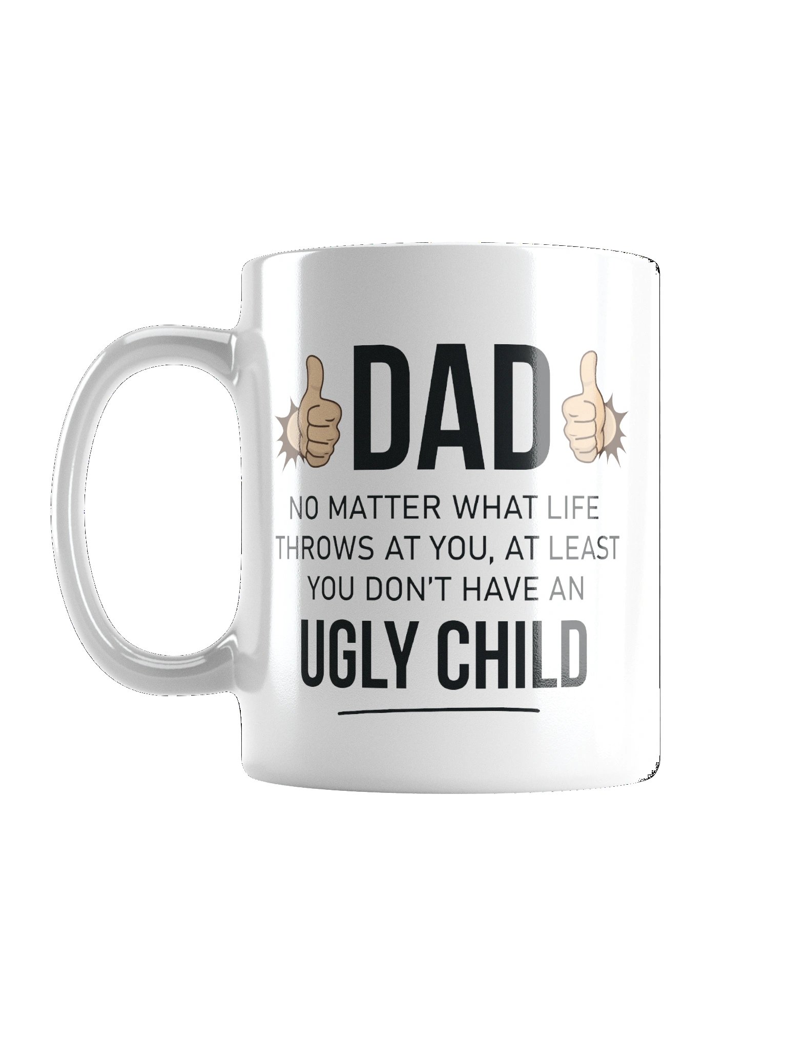 DAD - At Least You Don't Have an Ugly Child Coffee Mug product image (2)