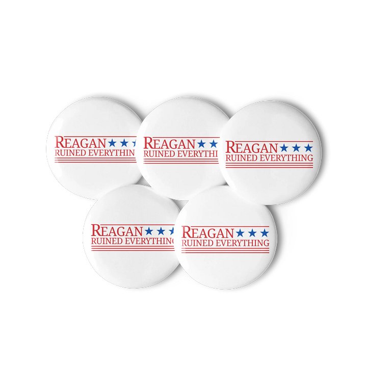 Reagan Ruined Everything! Campaign Buttons product image (2)