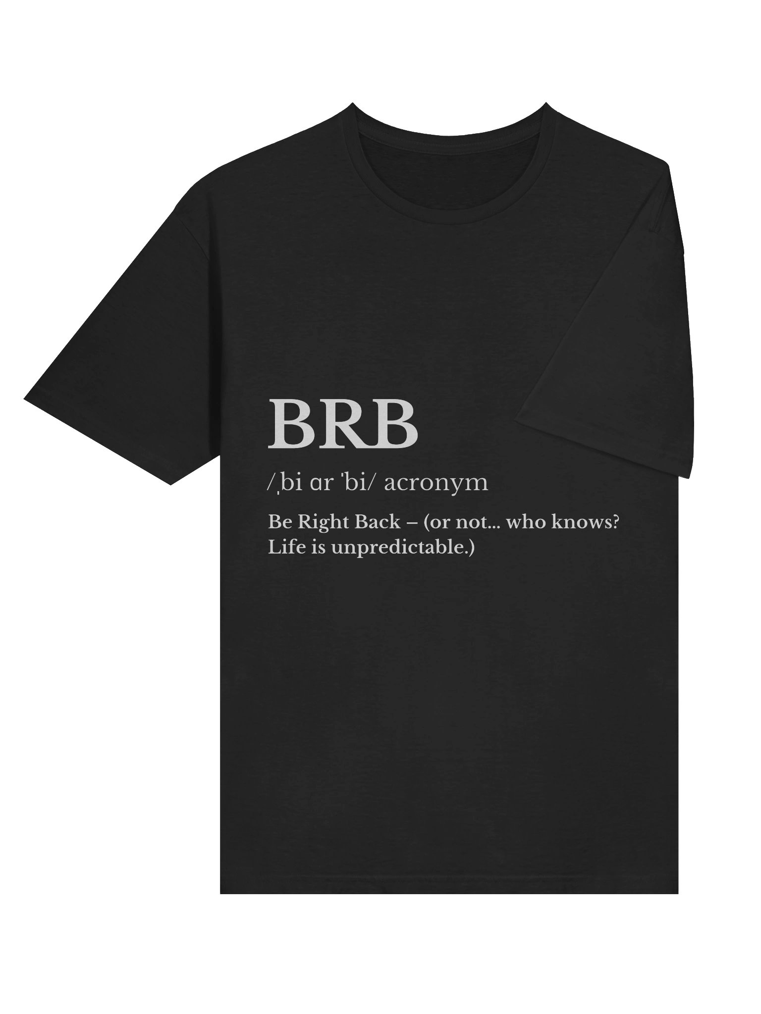 Meme – BRB Be Right Back (Or Not) – Life Unpredictable – Gildan Softstyle T-Shirt product image (4)