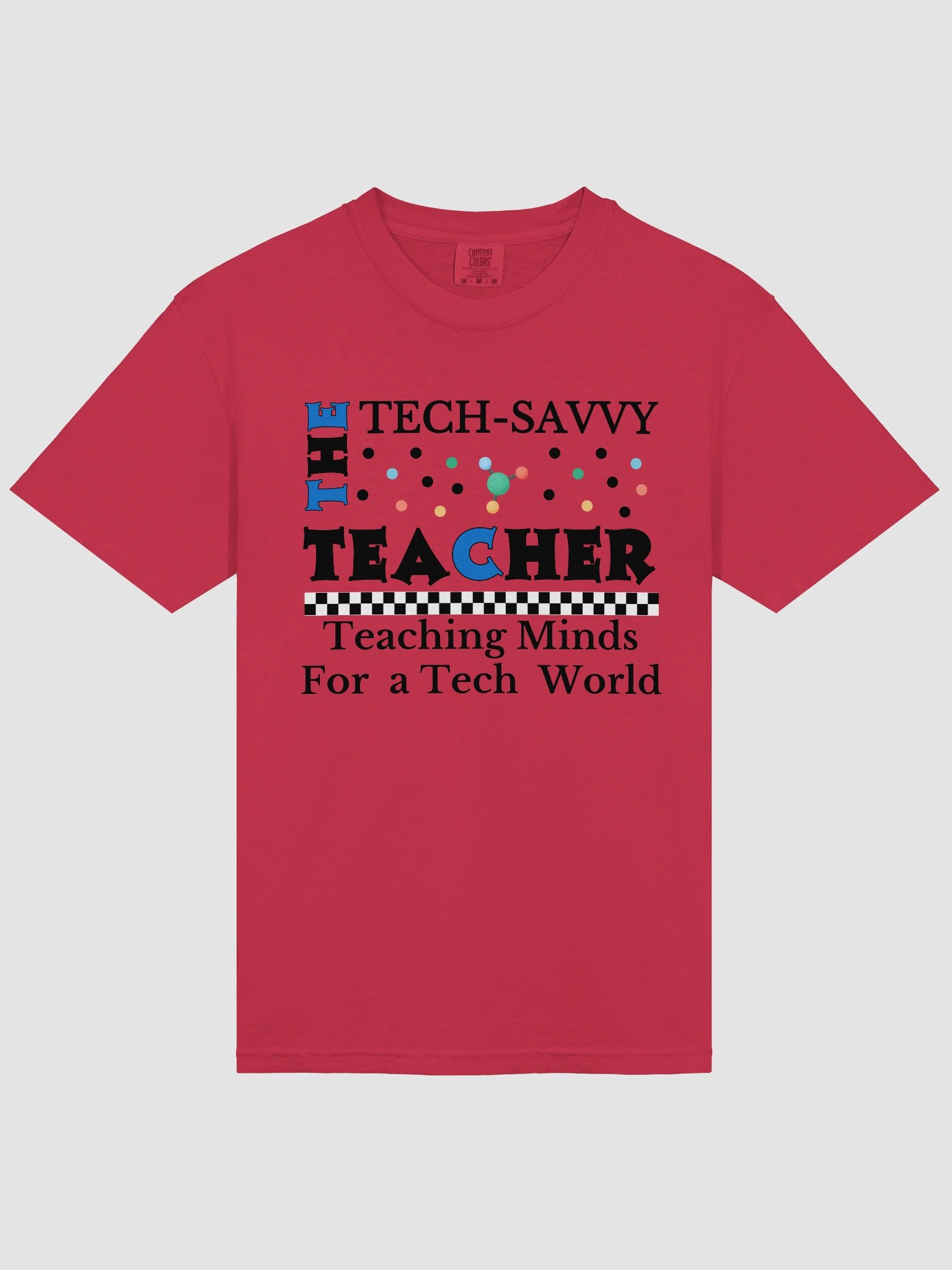 The Tech-Savvy Teacher, Teaching Minds For A Tech World Comfort Colors T-shirt product image (9)