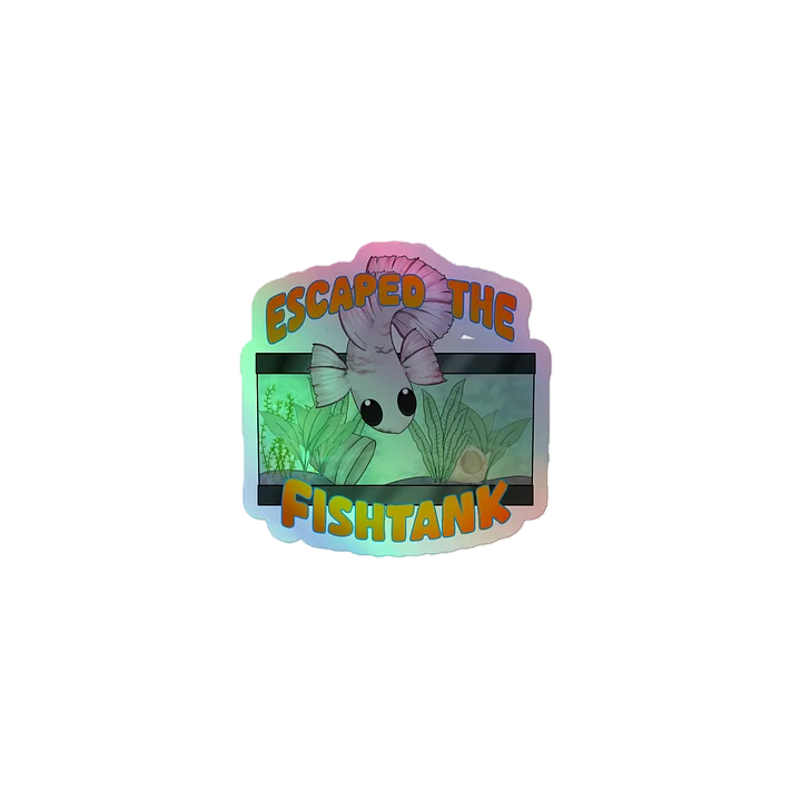 Escaped The Fishtank Holo product image (1)