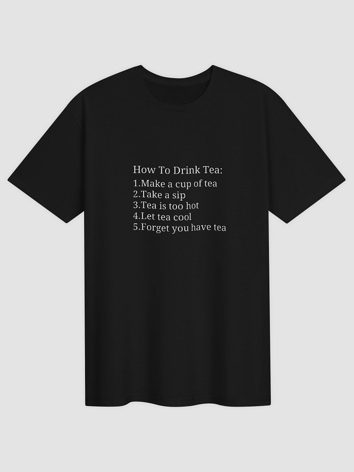 How To Drink Tea T-Shirt (100% cotton) product image (1)