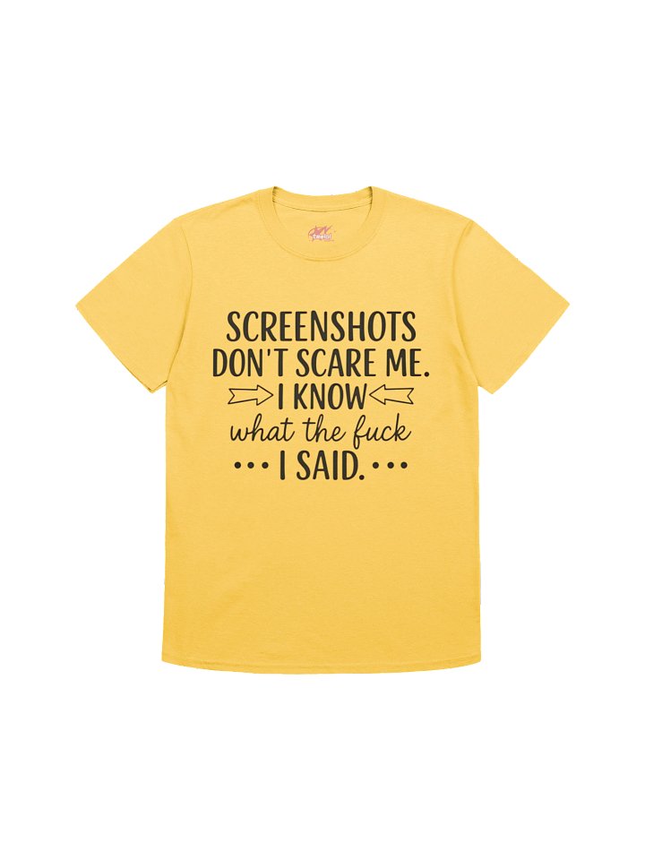 Screenshots Don’t Scare Me I Know What I Said Shirt product image (10)