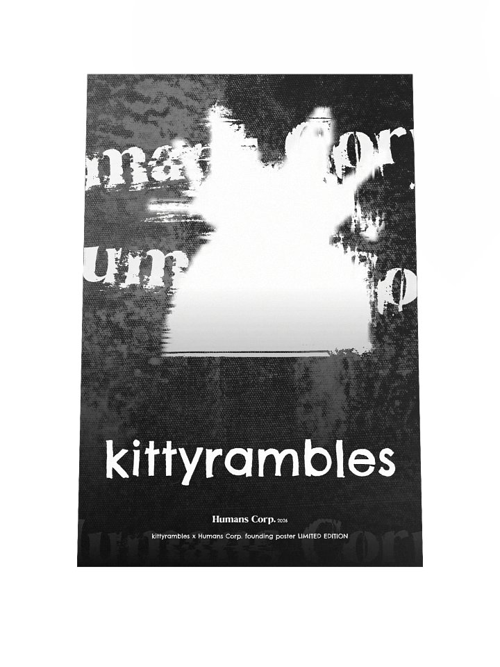kittyrambles x Humans Corp. founding poster LIMITED EDITION (1 in 10) product image (1)