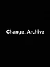 Change Archive