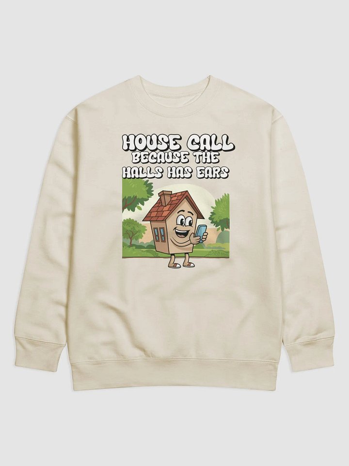 House Calls - Because The Halls Has Ears - Funny Wordplay Sweatshirt product image (1)