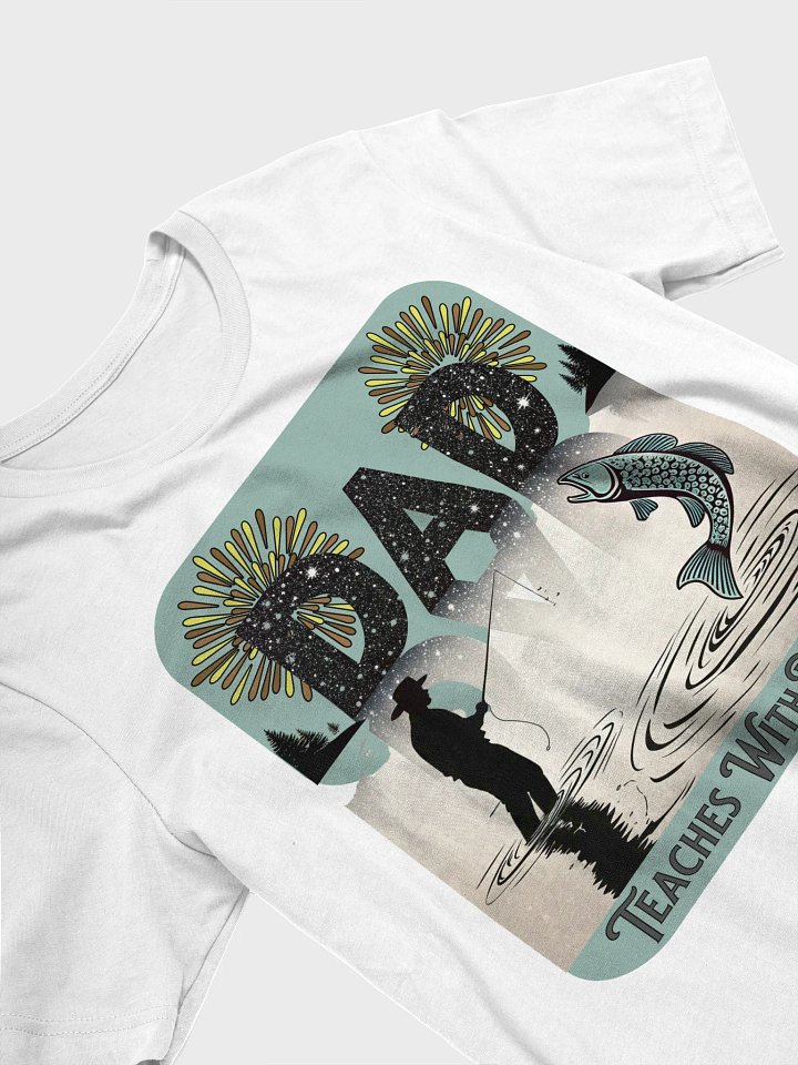 Dad Fishing Teaches With Patients Love T-Shirt product image (2)