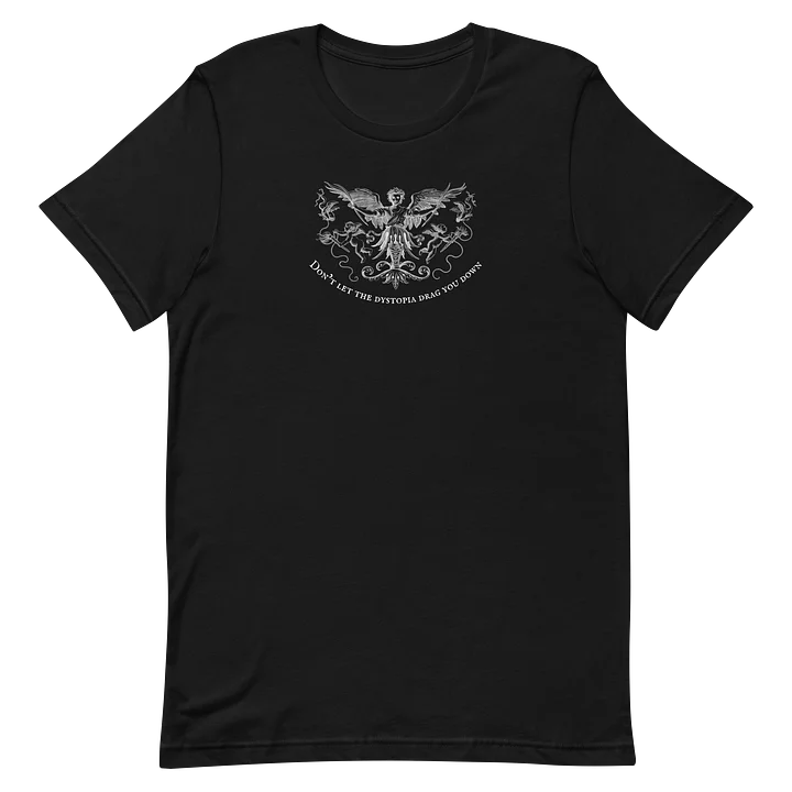 Don’t Let the Dystopia Drag You Down Tee product image (9)