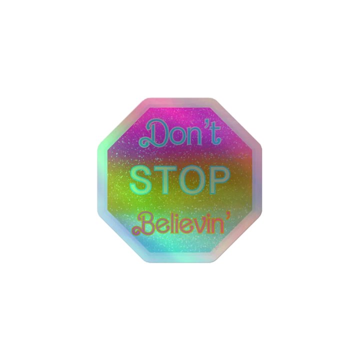 Don’t stop believin’ holographic sticker product image (1)