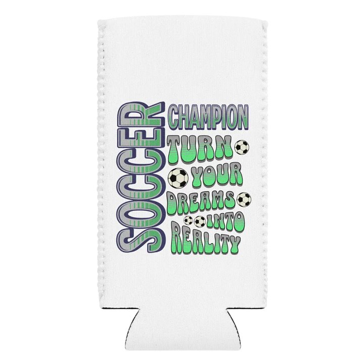 Soccer Champion Turn Your Dreams into Reality Can Cooler product image (2)