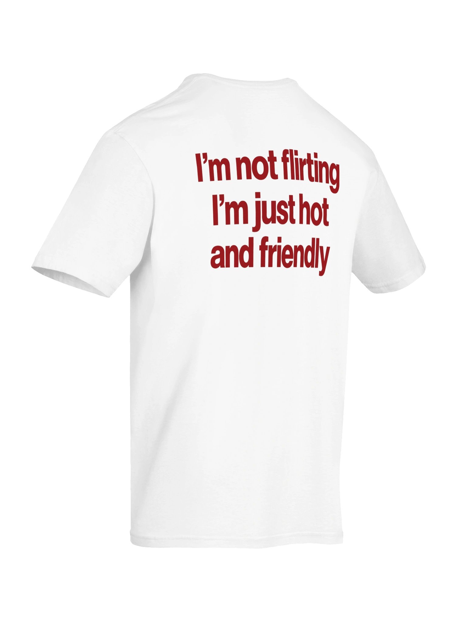 'M NOT FLIRTING I'M JUST HOT AND FRIENDLY product image (29)