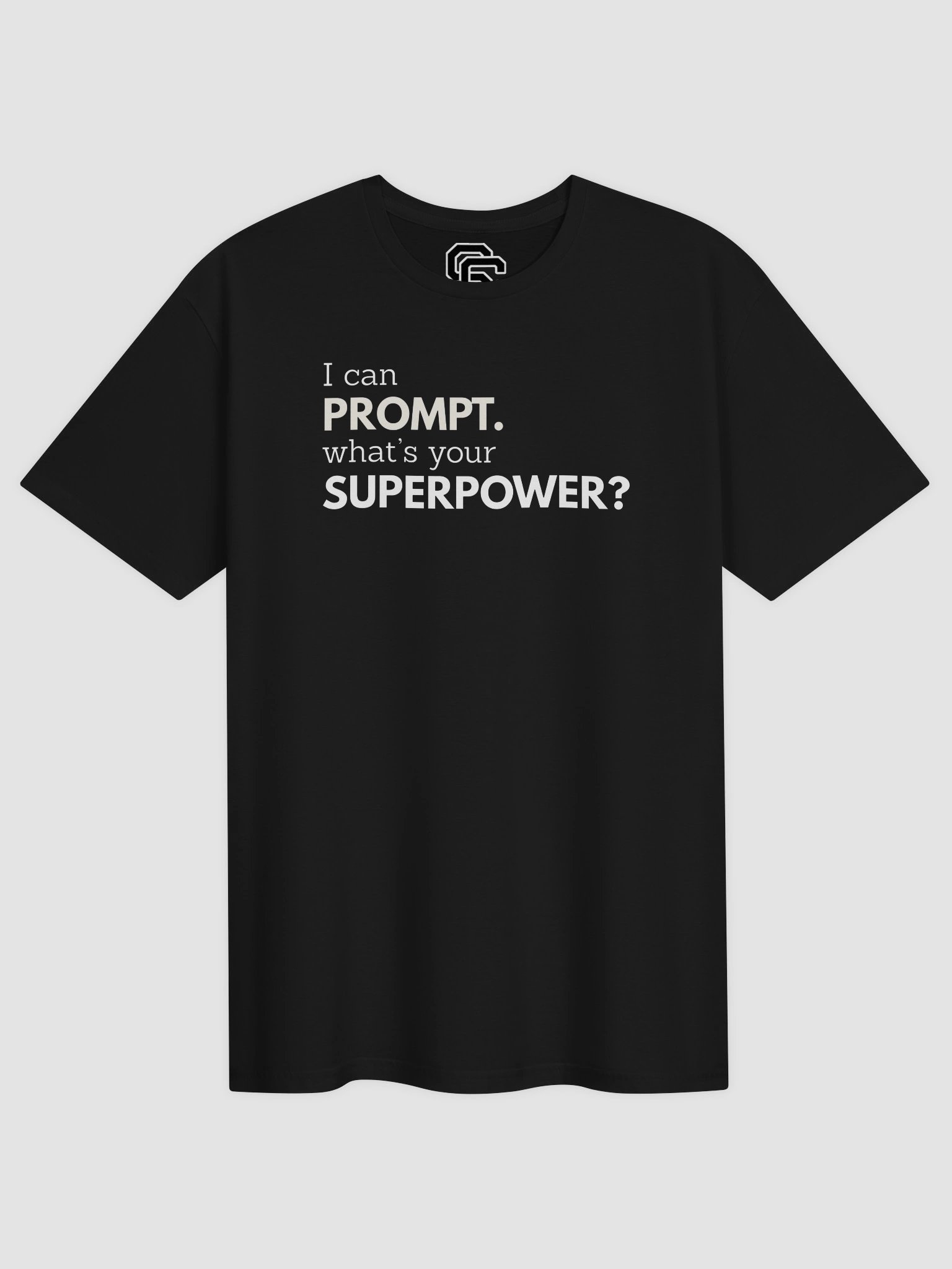 I Can Prompt. What’s Your Superpower? Tee product image (1)
