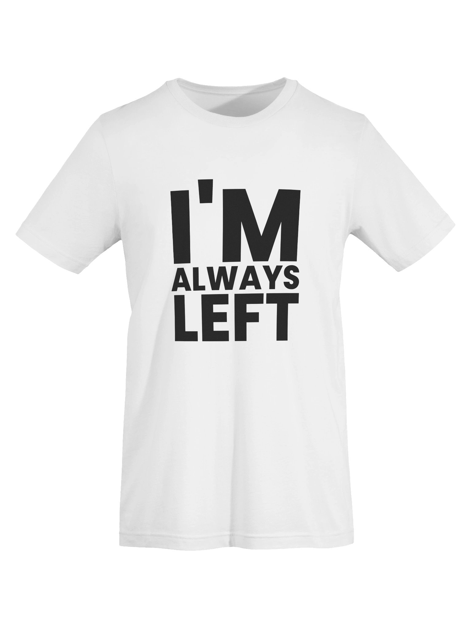 I'm Always Left Tshirt White product image (5)