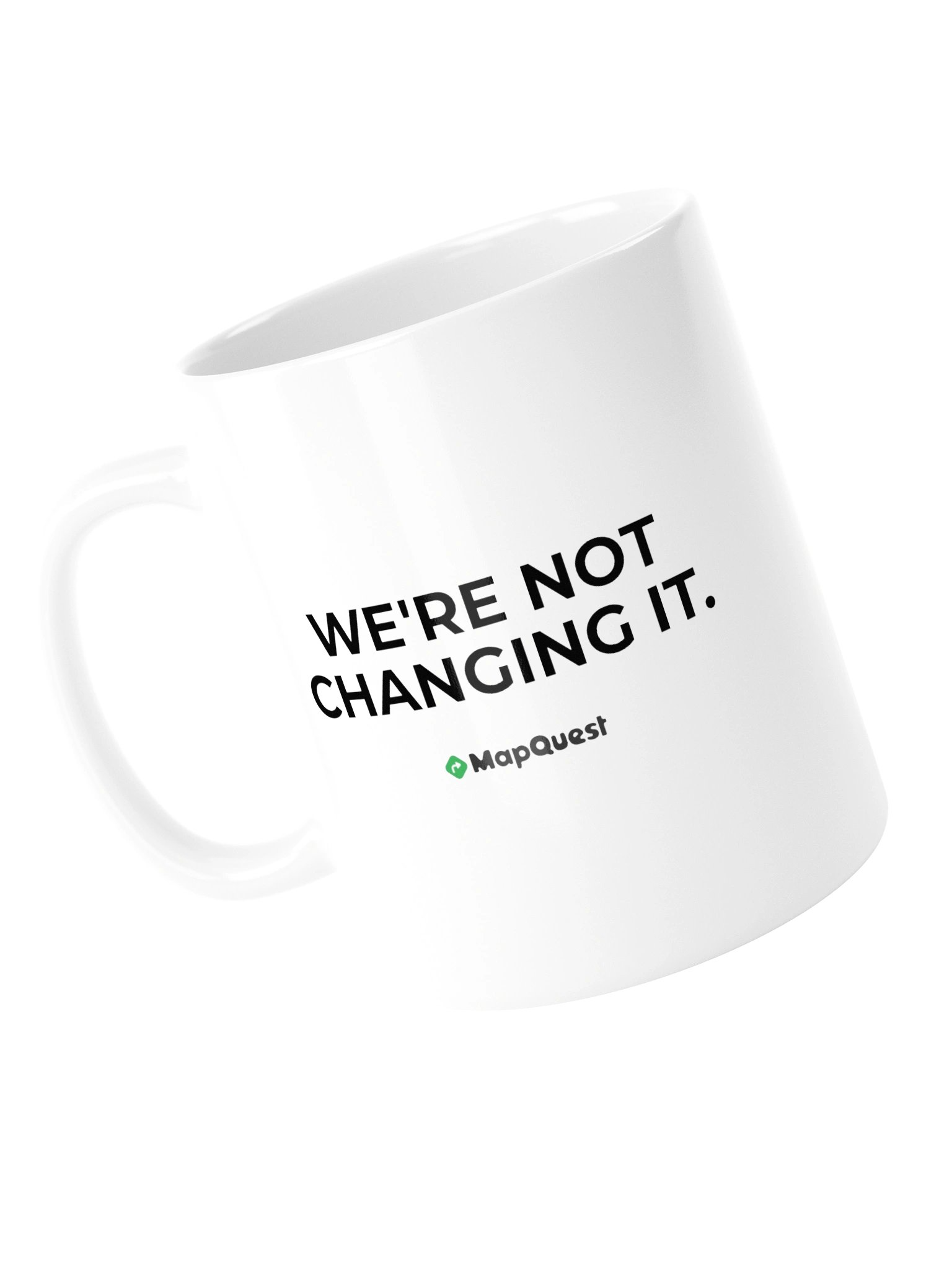 MapQuest "We're Not Changing It" White Coffee Mug product image (14)