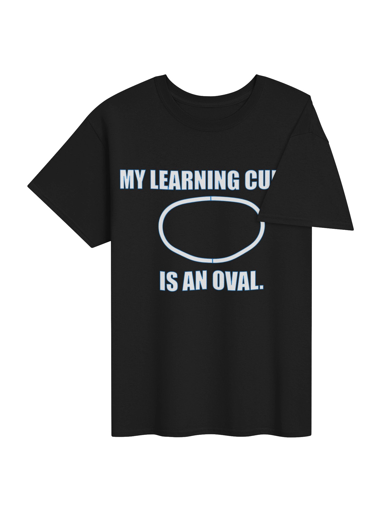 "My Learning Curve Is An Oval." Tee product image (6)