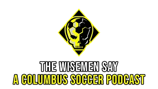The Wisemen Say - A Columbus Soccer Podcast