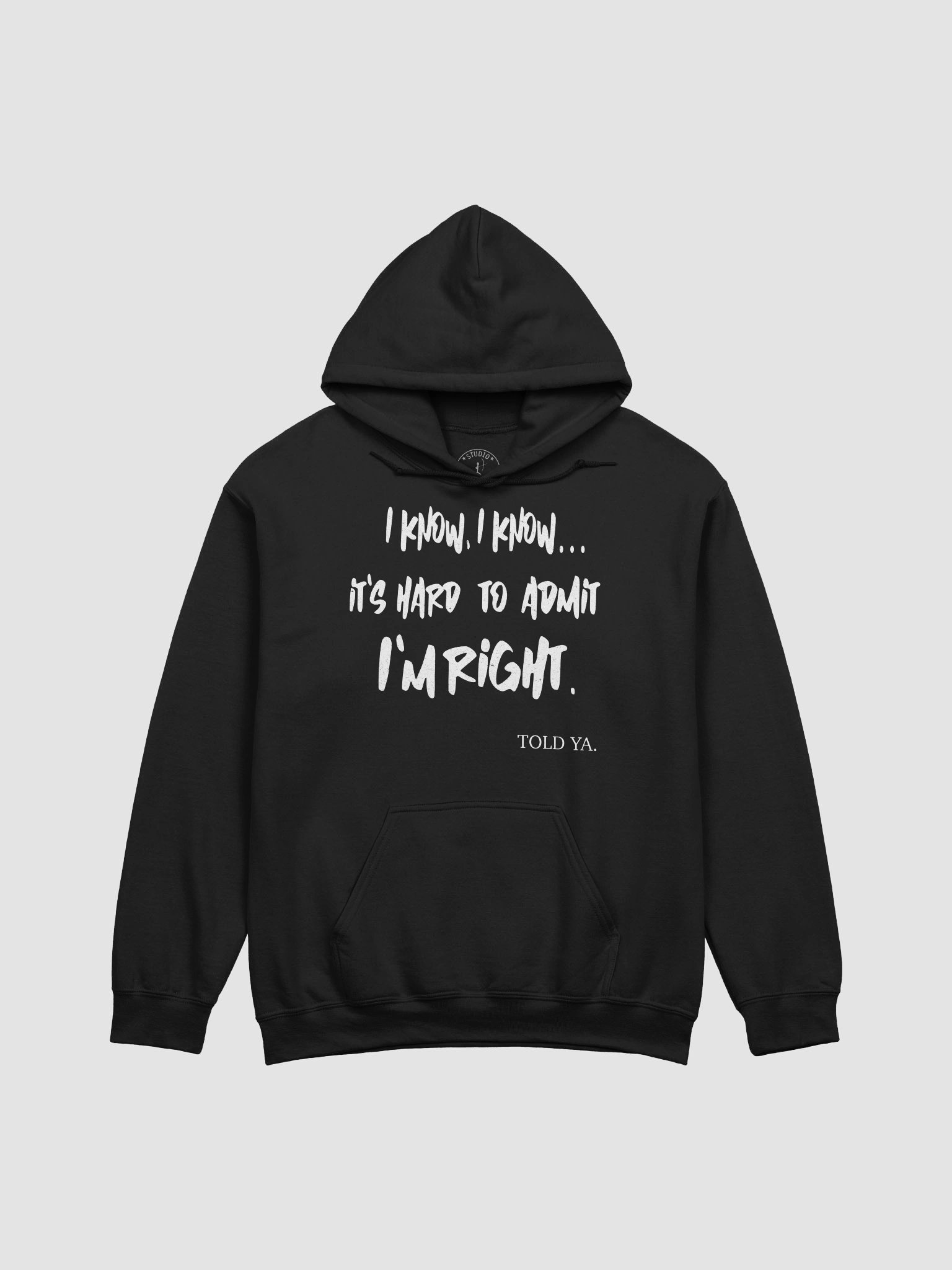 I Know, I Know... It's Hard To Admit I'm Right Hoodie product image (1)