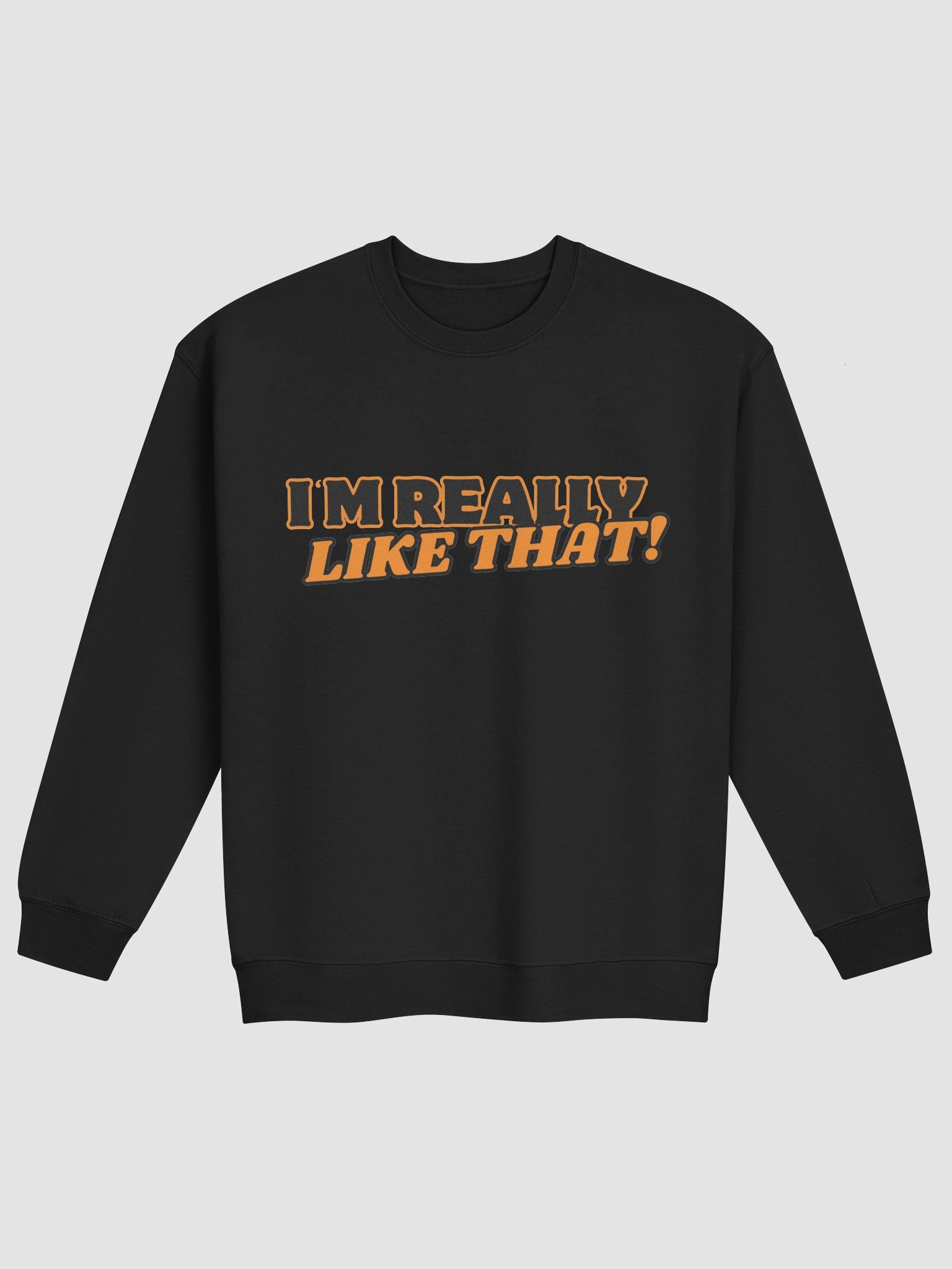 I'm Really Like That! Sweat Shirt product image (2)