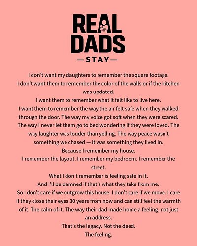 Day 141 Quote: I don’t care if my girls remember the house. 
I care if they remember how it felt. 
How the air changed when t...