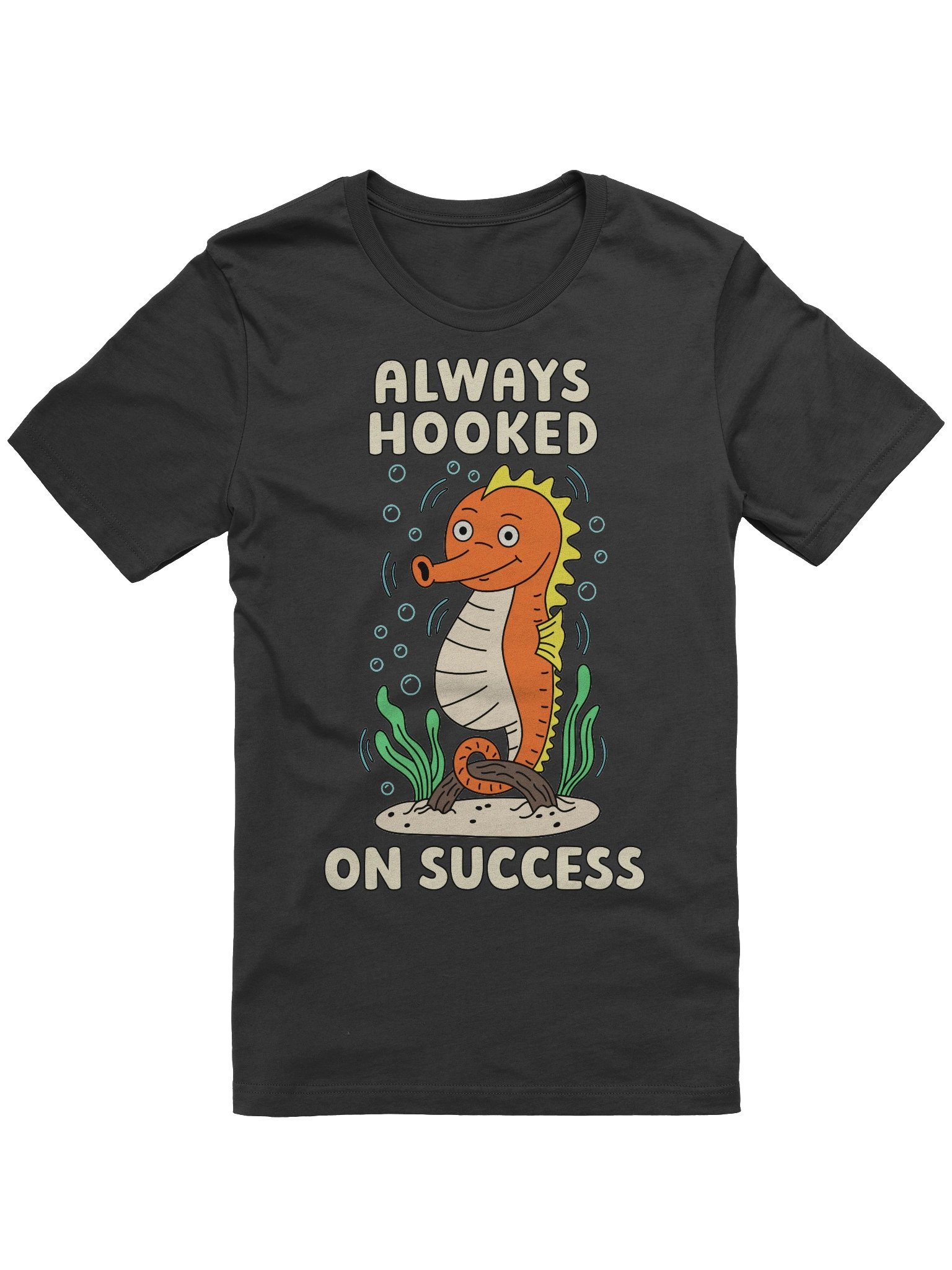 Always Hooked On Success Cute Silly Funny Seahorse Unisex T-shirt product image (1)