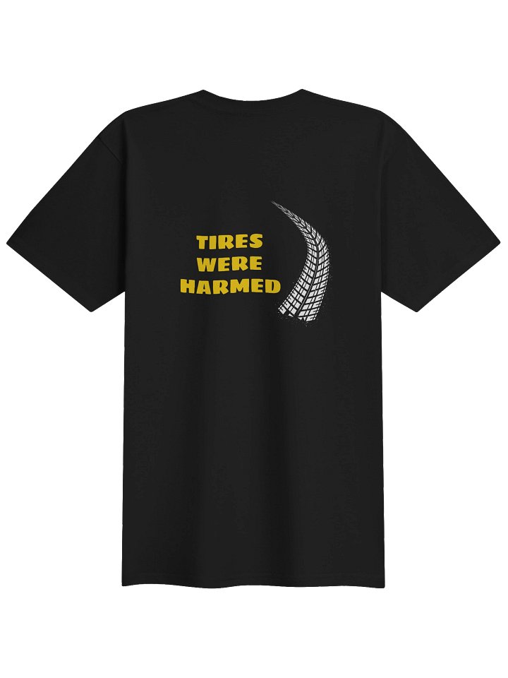 Tires Were Harmed Tee product image (2)