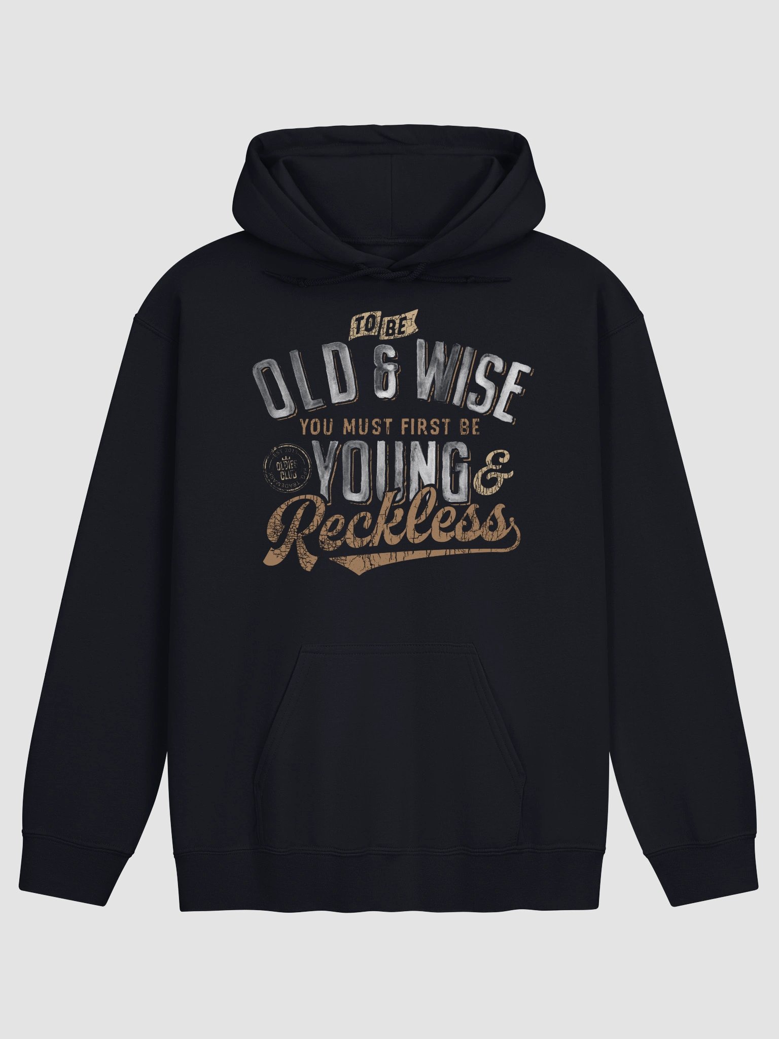 To Be Old And Wise You Must First Be Young And Reckless Hoodie product image (2)