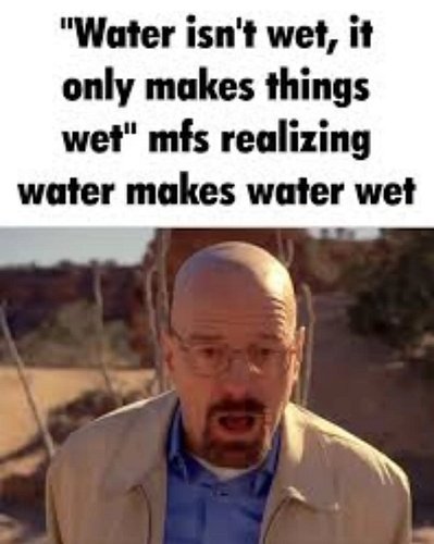 This is because @kcorb57 doesn't know how water works