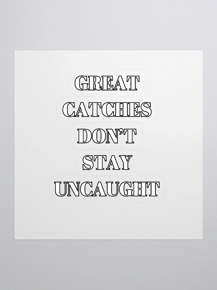 Great Catches Don't Stay UnCaught - Funny Sticker product image (1)