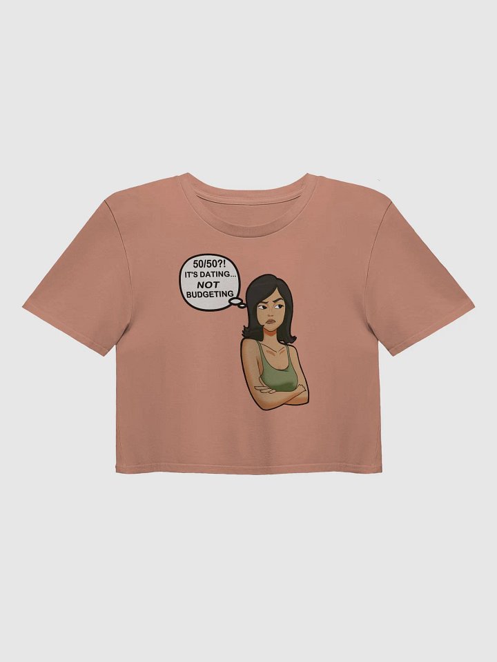 50/50?! Dating... NOT Budgeting! - premium CROP t-shirt product image (1)
