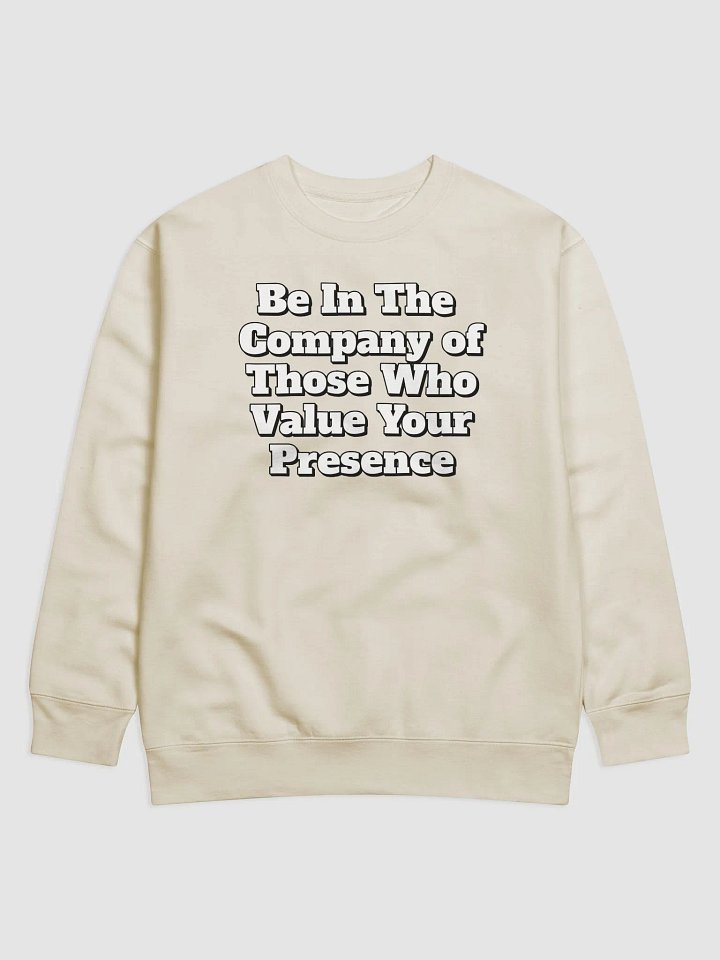 Be In The Company of Those Who Value Your Presence Sweatshirt product image (1)