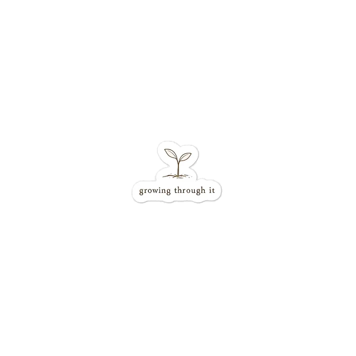 Growing Through It Sticker product image (2)