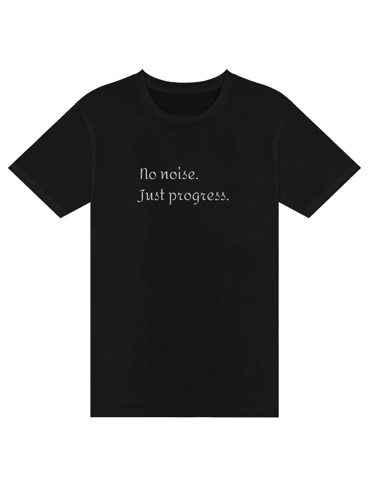 Built Quietly T-Shirt — No Noise. Just Progress. - White Text product image (1)