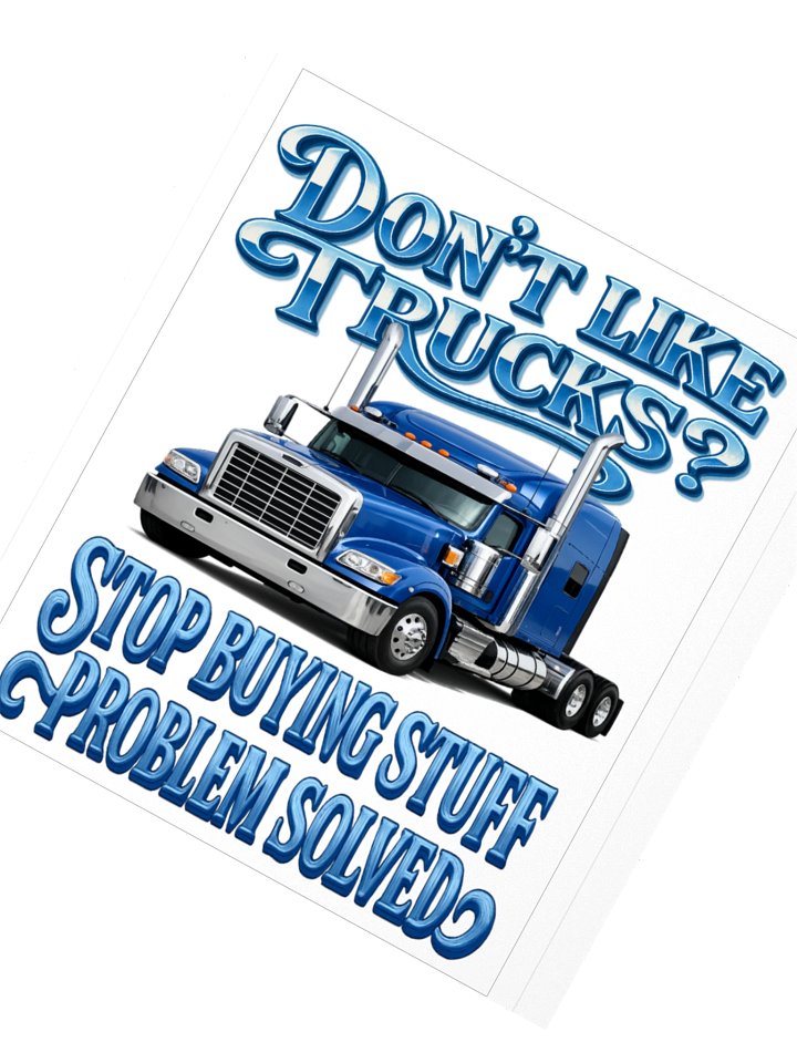 Don’t Like Trucks? Blue Semi-Truck Sticker product image (6)