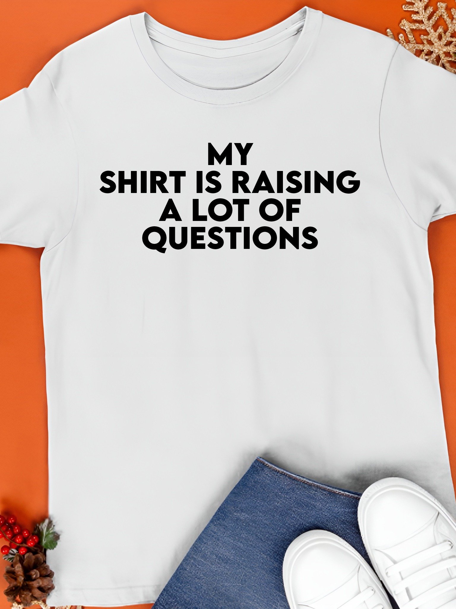 My Shirt Is Raising A Lot Of Questions Shirt product image (1)