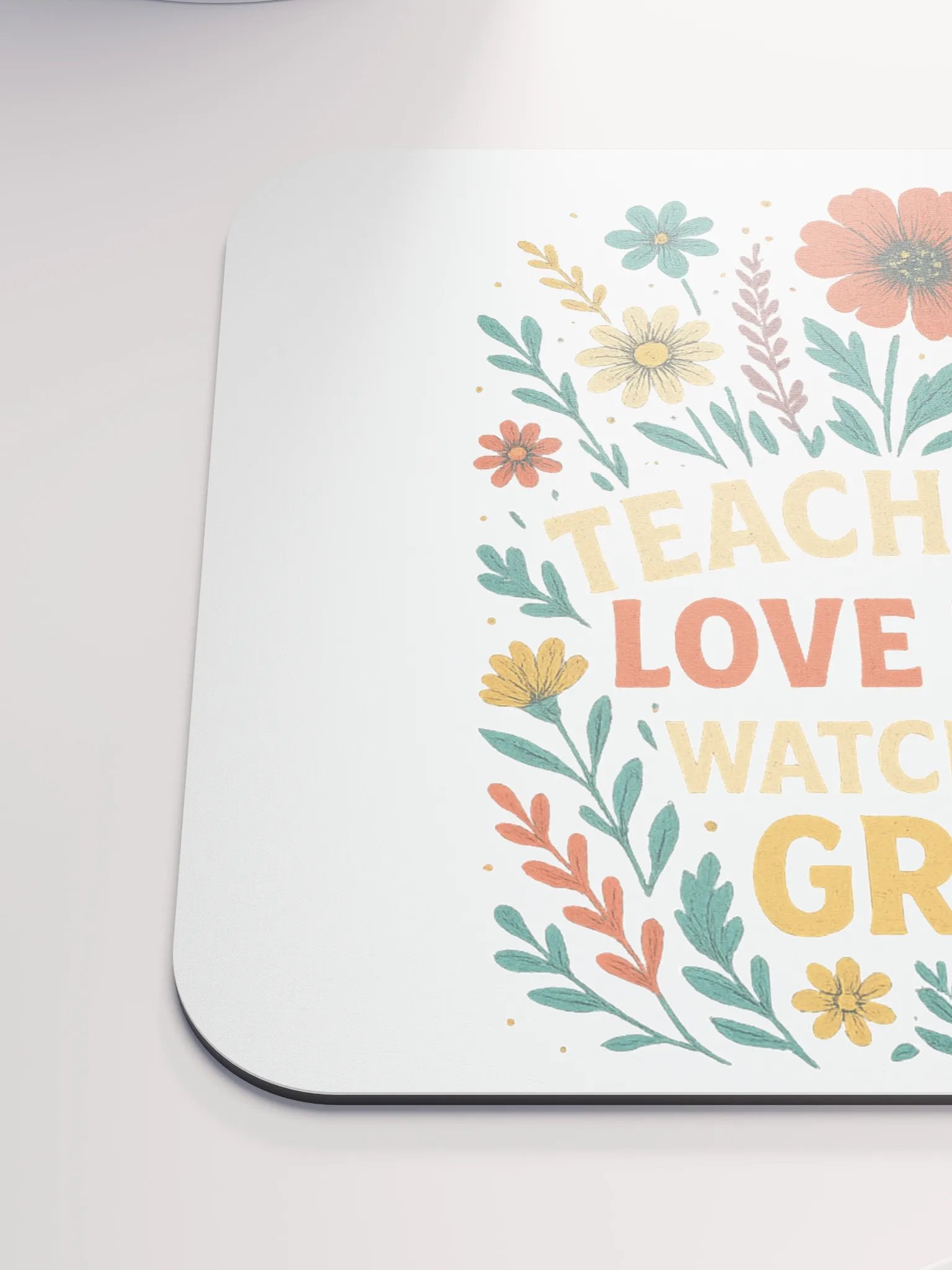 Teach Them Love Them Grow Mouse Pad – Floral Desk Mat for Teachers product image (6)