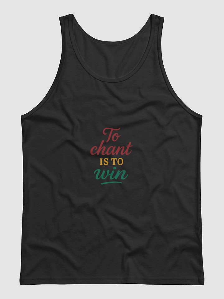 To Chant Is To Win – Nichiren Buddhism Motivational Tank Top product image (1)