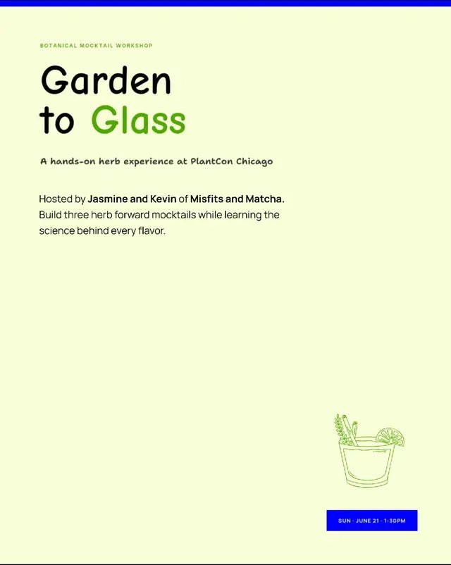 🌿 We're teaching a workshop at PlantCon Chicago on June 21, 2026 and we want you there. Garden to Glass is a hands-on botanical mocktail experience where you build three herb-forward drinks from scratch: a Mint Sparkling Lemonade, a Rosemary Honey Tea Cooler, and a Strawberry Basil Seltzer, while learning the actual science behind why herbs smell and taste the way they do. Kevin ( M.S. Environmental Science) walks you through what happens when you muddle a leaf and why rosemary gets bruised instead of muddled, while Jasmine walks you through the drink process and answers why these specific pairings work the way they do. Every drink is built at your own station, step by step, guided the whole way. You leave with three recipe cards, a herb plant to take home, and a real understanding of the plants sitting on your windowsill. 📅 Sunday, June 21 · 1:30pm 📍 PlantCon Chicago 2026 🎟️ Limited seats available: $40 (plus tax) workshop ticket Heads up: A PlantCon general admission ticket is required before purchasing a workshop ticket.  Come smell things with us. 🌿 Grab Your workshop ticket: https://tr.ee/lxyoc_CcL4 Grab Your PlantCon ticket: https://www.plantcon.org/ #misfitsandmatcha #plantcon #plantscience #foodscience #plantcommunity  @PlantCon International 🌱  @This Flower Grows 🌼  @Bald Bearded Asian  @Jasmine Reid 