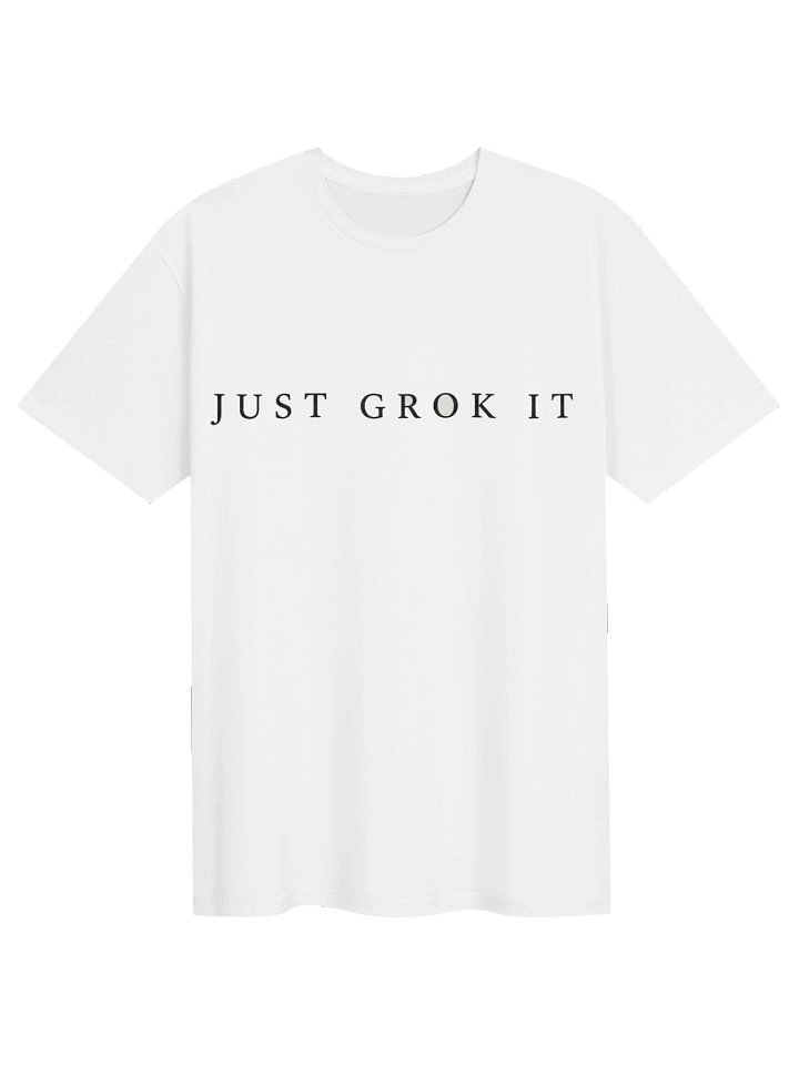 Just Grok It AI T-Shirt – Funny Artificial Intelligence Meme Shirt for AI Enthusiasts, Developers & Tech Fans product image (1)