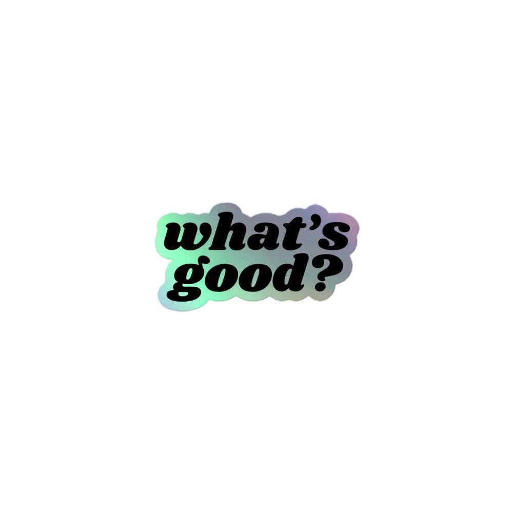"What's Good?" Holographic Kiss Cut Sticker (Black) product image (1)