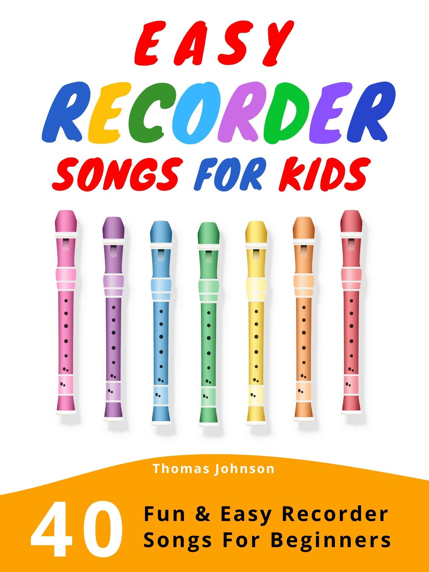 Easy Recorder Songs for Kids: 40 Fun and Easy Sheet Music Pieces with Letter Notes for Beginners product image (1)