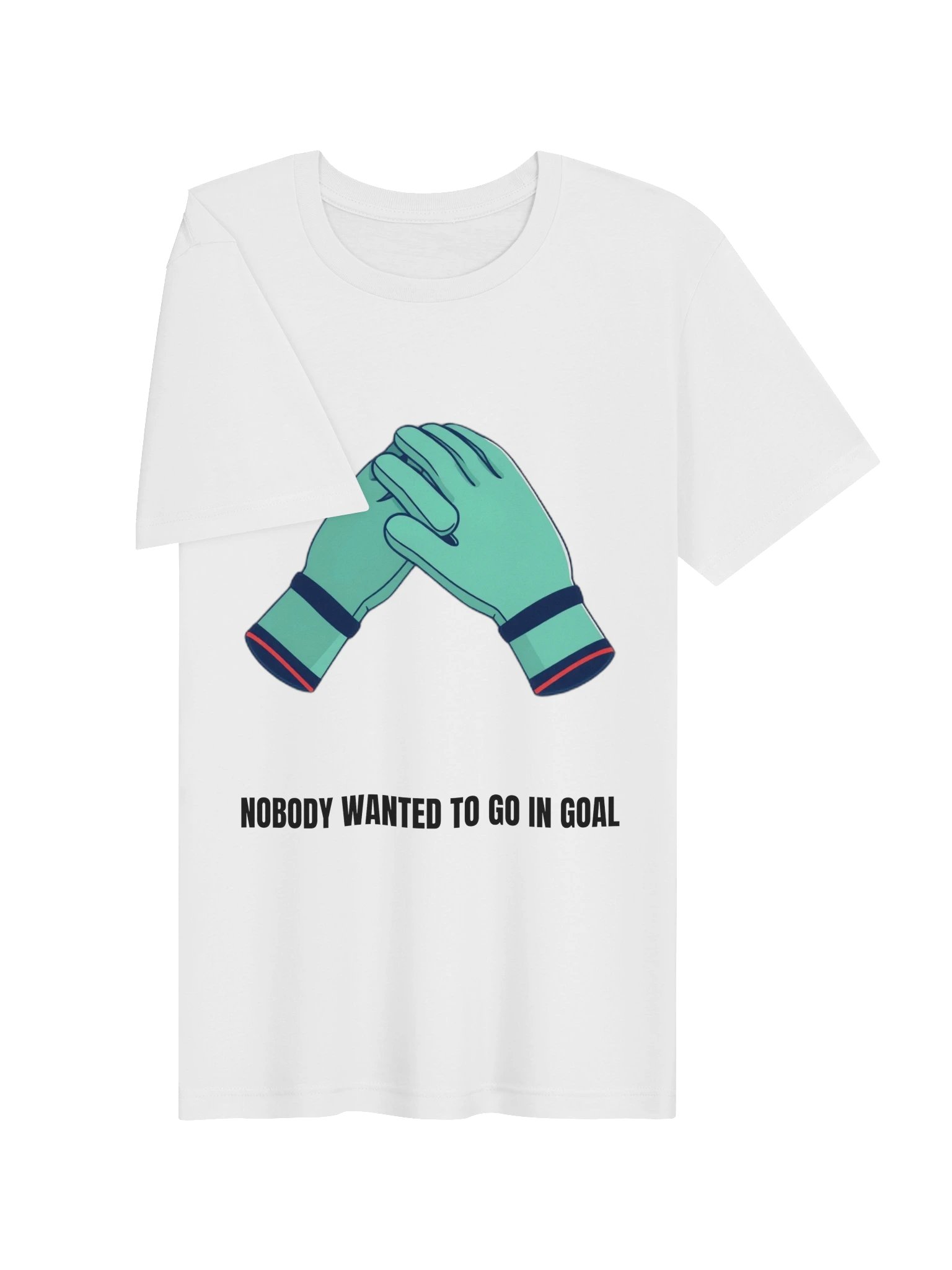 Nobody Wanted To Go In Goal Tee product image (7)