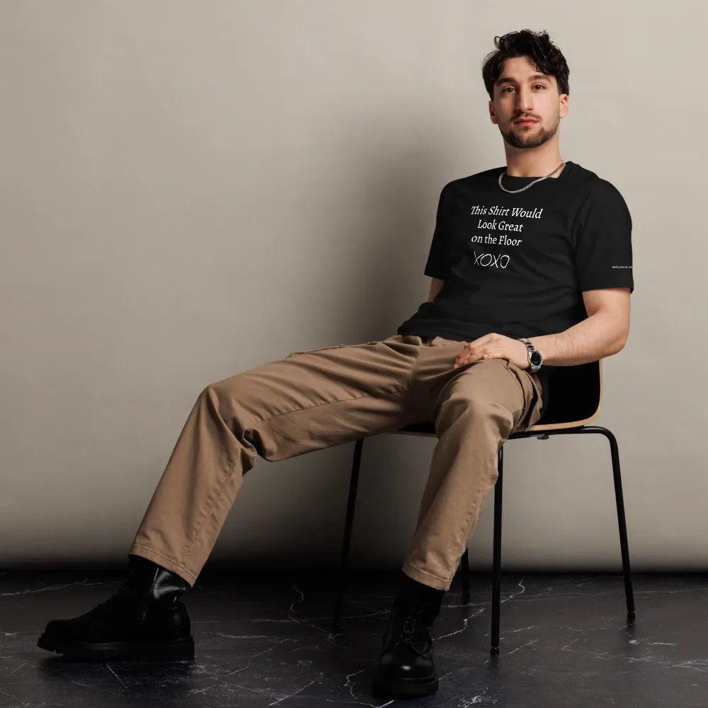 "This Shirt Would Look Great on the Floor" Unisex T-Shirt | Sexy T-Shirt Designs product image (5)