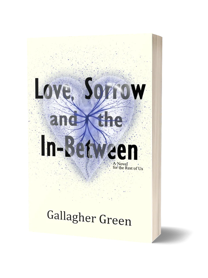 Love, Sorrow, and the In-Between: A Novel for the Rest of US product image (1)