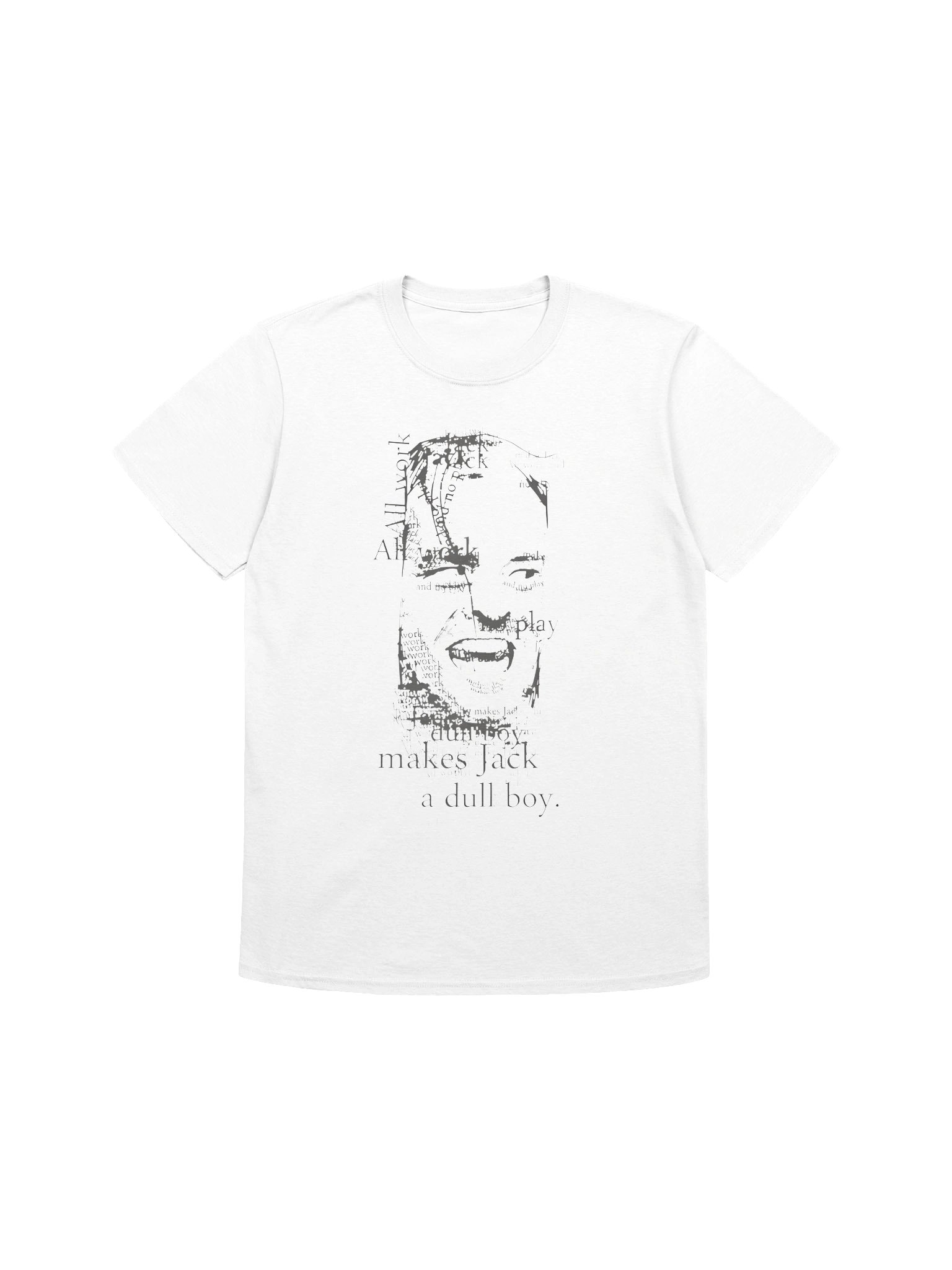 All Work And No Play Makes Jack A Dull Boy T-Shirt product image (1)