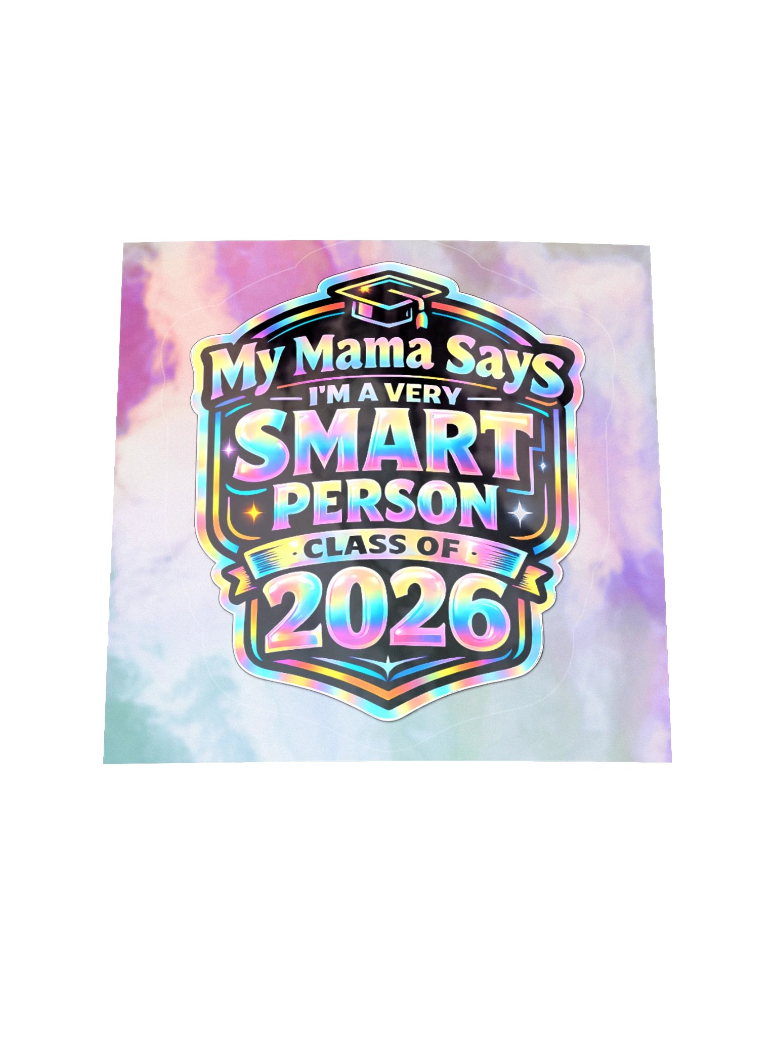 "My Mama Says I'm a Very Smart Person" Holographic Sticker — Class of 2026 product image (2)